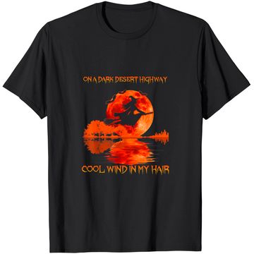 Discover On A Dark Desert Highway Cool Wind In My Hair Halloween T Shirt