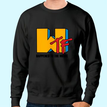Discover WTF Happened to Music Sweatshirt