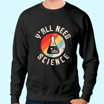 Discover Y'all Need Science Sweatshirt