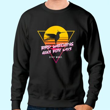 Discover Birds Birdwatching Goes Both Ways They Arent Real Truth Meme Sweatshirt