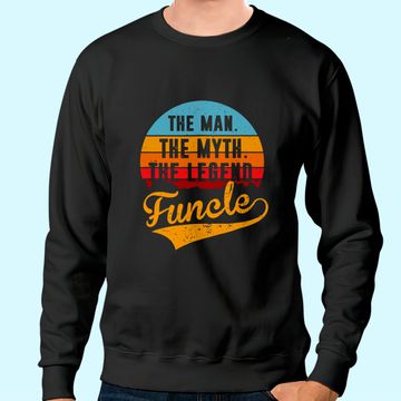 Discover Funcle The Man The Myth The Legend Sweatshirt