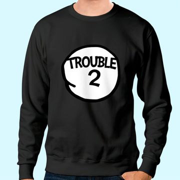 Discover Trouble 2  Matching Group Trouble Sweatshirt