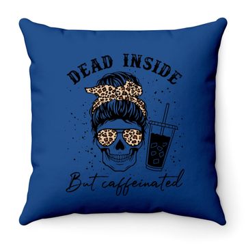 Discover Dead Inside But Caffeinated Throw Pillow