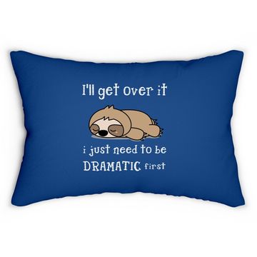 Discover Sloth I'll Get Over It Just Need To Be Dramatic First Lumbar Pillow