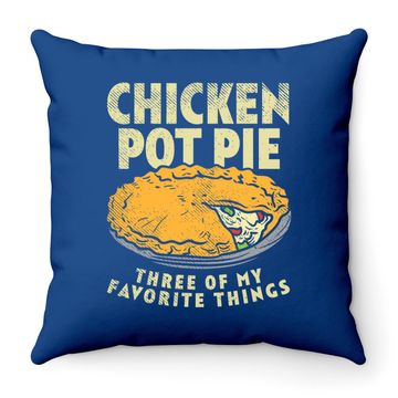 Discover Crust Pastry Pun Chicken Pot Pie Three Of My Favorite Things Throw Pillow