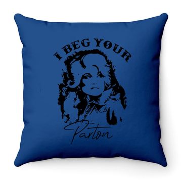 Discover I Beg Your Parton Throw Pillow