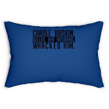 Discover Carole Baskin Killed Her Husband Whacked Him Lumbar Pillow