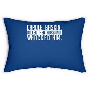 Discover Carole Baskin Killed Her Husband Whacked Him Lumbar Pillow