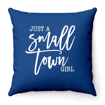 Discover Just A Small Town Girl Throw Pillow