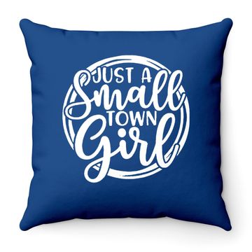 Discover Just A Small Town Girl Throw Pillow