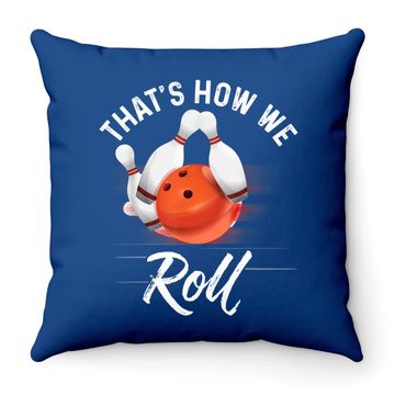 Discover That's How We Roll Bowling Throw Pillow Funny Bowler Bowling Throw Pillow