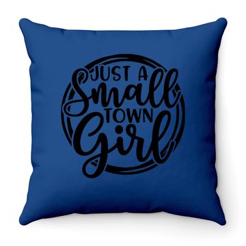 Discover Just A Small Town Girl Throw Pillow