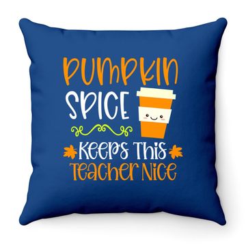 Discover Pumpkin Spice Keeps This Teacher Nice Fall Halloween Autumn Throw Pillow