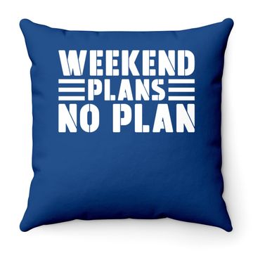 Discover Weekend Plans No Plan Throw Pillow