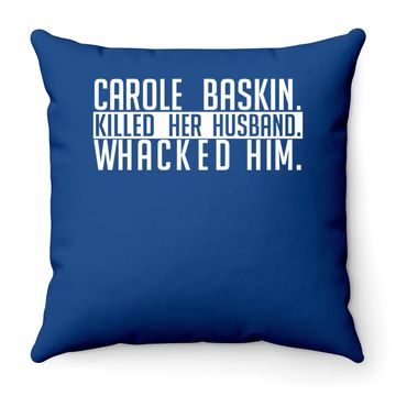 Discover Carole Baskin Killed Her Husband Whacked Him Throw Pillow