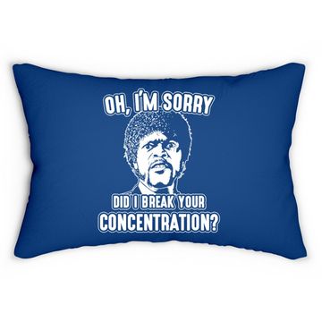 Discover Oh I'm Sorry Did I Break Your Concentration Lumbar Pillow