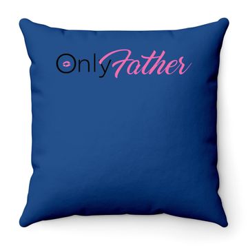 Discover Only Fans Only Father Throw Pillow