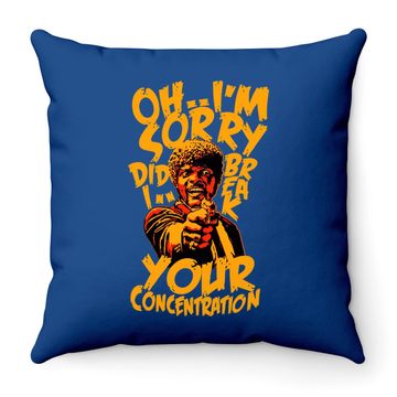 Discover Oh I'm Sorry Did I Break Your Concentration Throw Pillow
