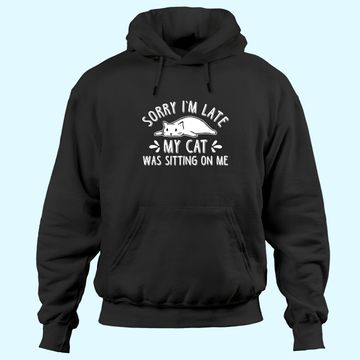 Discover Funny Cat Lover Sorry I'm Late My Cat Was Sitting On Me Hoodies