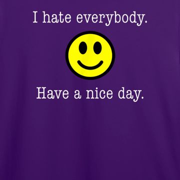 Discover I Hate Everybody Have a Nice Day Smiley Tshirt