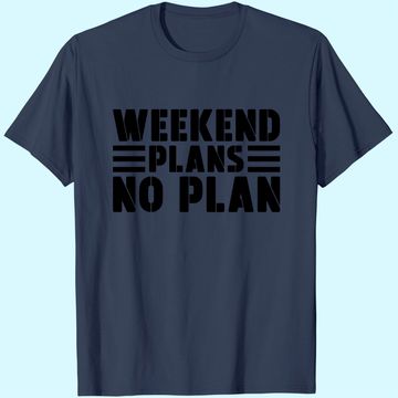 Discover Weekend Plans No Plan T-Shirt