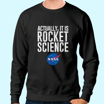 Discover Actually, It Is Rocket Science  - NASA Space Sweatshirt