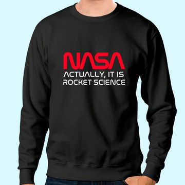 Discover NASA Actually It Is Rocket Science Sweatshirt