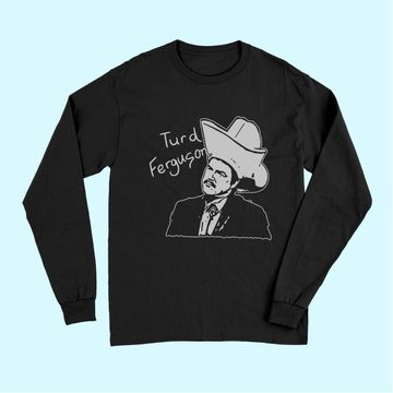 Discover Turd Ferguson Long Sleeves