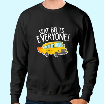 Discover School Bus Driver Sweatshirt Seat Belts Everyone Funny Gift