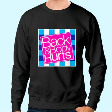 Discover Back and Body Hurts Sweatshirt