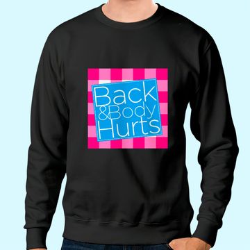 Discover Back and Body Hurts Sweatshirt