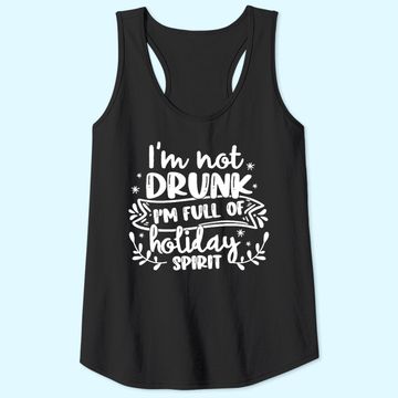 Discover I'm Not Drunk I'm Full of Holiday Spirit Christmas Tank Tops