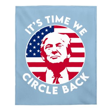 Discover It's Time We Circle Back Trump Flag Baby Blanket