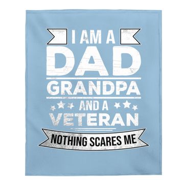 Discover I Am A Dad Grandpa And Veteran Baby Blanket