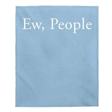 Discover Ew People - Social Anxiety Baby Blanket
