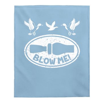 Discover Duck Hunting Blow Me Duck Call Hunter Baby Blanket