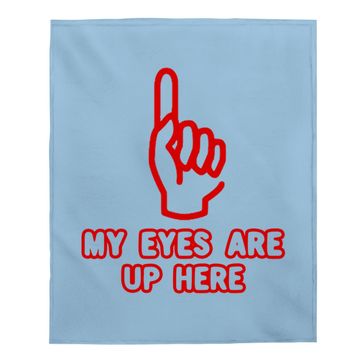Discover My Eyes Are Up Here Funny Baby Blanket
