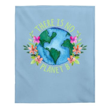 Discover There Is No Planet B Save Mother Earth Love Environment Baby Blanket