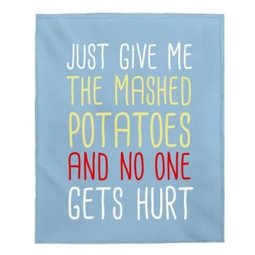 Discover Just Give Me The Mashed Potatoes Funny Thanksgiving Baby Blanket