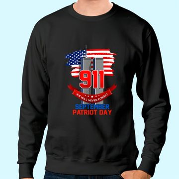 Discover Patriot Day September 911 Memorial We Never Forget USA Flag Sweatshirt