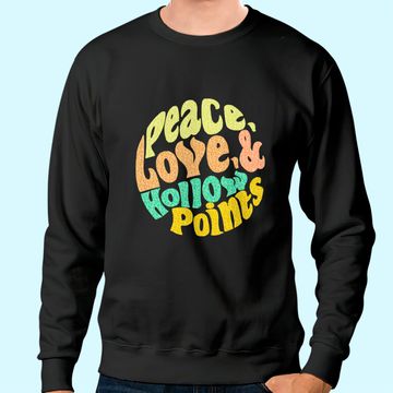 Discover Peace Love And Hollow Points Sweatshirt