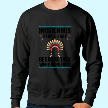 Discover Indigenous People's Day They Were Here First Not Columbus Sweatshirt