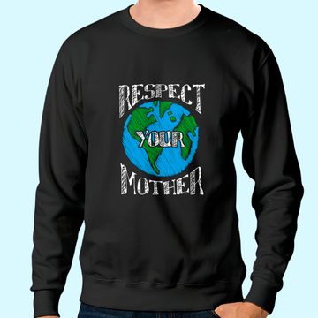Discover Respect Mother Earth Planet Day Green Environmentalist Sweatshirt