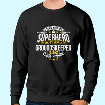 Discover Groundskeeper Idea Professional Superhero Groundskeepers Sweatshirt