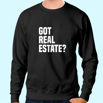 Discover Got Real Estate Agent Sweatshirt