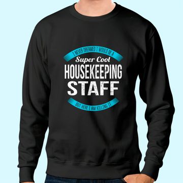 Discover Super Cool Housekeeping Staff Sweatshirt