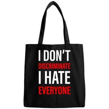 Discover I Don't Discriminate I Hate Everyone -- Tote Bag