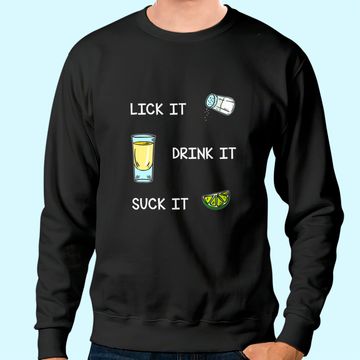 Discover Funny Tequila Lick Salt Drink It Suck Lime Drinking Sweatshirt