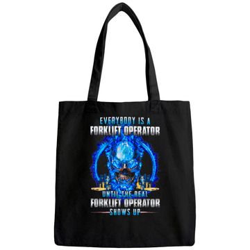 Discover Everybody Is A Forklift Operator Tote Bag