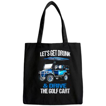 Discover LET'S GET DRUNK AND DRIVE THE GOLF CART FUNNY Tote Bag